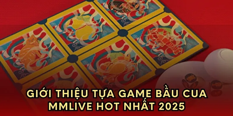 Giới thiệu tựa game bầu cua hot nhất 2025